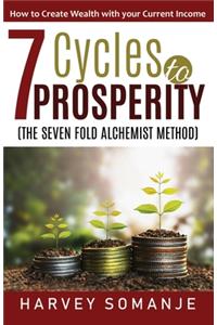 Seven Cycles to Prosperity - How to Create Wealth With Your Current Income