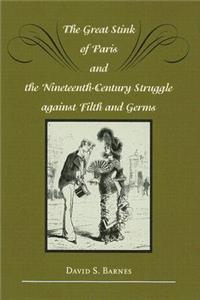 The Great Stink of Paris and the Nineteenth-Century Struggle Against Filth and Germs