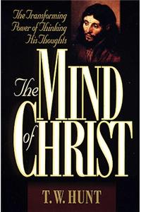 The Mind of Christ: The Transforming Power of Thinking His Thoughts