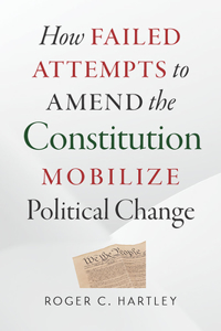 How Failed Attempts to Amend the Constitution Mobilize Political Change