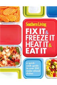 Southern Living Fix It & Freeze It, Heat It & Eat It