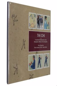 Tai Chi. A Practical Introduction to the Therapeutic Effects of the Discipline.