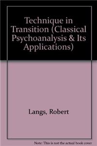 Technique in Transition (Classical Psychoanalysis & Its Applications)