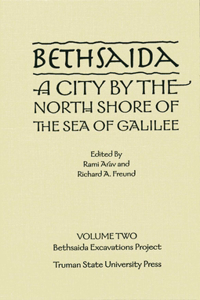 Bethsaida, a City by the North Shore of the Sea of Galilee Volume 2