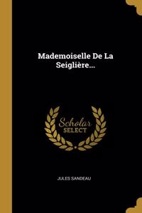 Mademoiselle De La Seiglière...