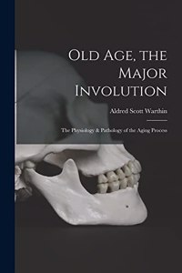 Old Age, the Major Involution