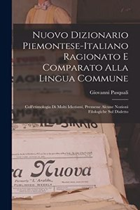 Nuovo Dizionario Piemontese-Italiano Ragionato E Comparato Alla Lingua Commune
