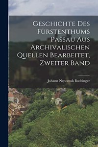 Geschichte des Fürstenthums Passau aus archivalischen Quellen bearbeitet, Zweiter Band