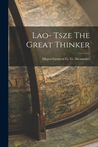 Lao- Tsze The Great Thinker