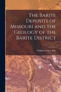 Barite Deposits of Missouri and the Geology of the Barite District