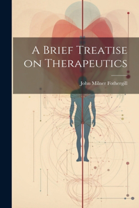 Brief Treatise on Therapeutics