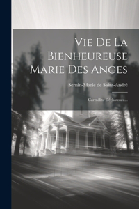 Vie De La Bienheureuse Marie Des Anges