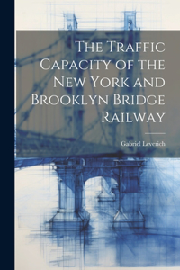 Traffic Capacity of the New York and Brooklyn Bridge Railway