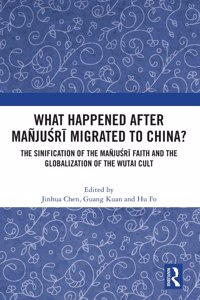 What Happened After Mañjuśrī Migrated to China?