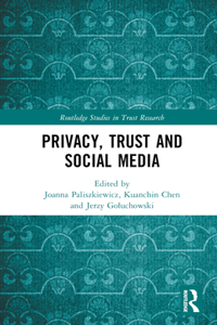 Privacy, Trust and Social Media (Routledge Studies in Trust Research)