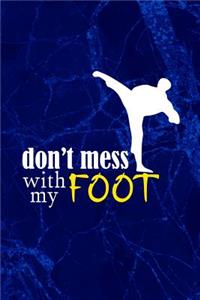 Don't Mess With My Foot