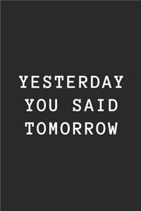 Yesterday You Said Tomorrow