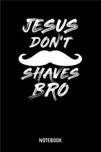 Jesus Don't Shaves Bro Notebook