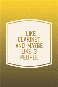 I Like Clarinet & Like 3 People