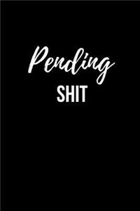 Pending Shit