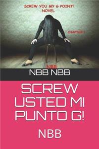 Screw Usted Mi Punto G!