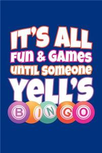 It's All Fun and Games Until Someone Yell's Bingo