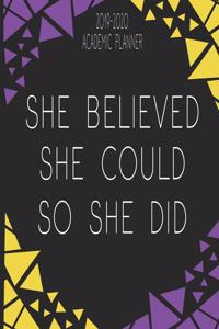 2019-2020 Academic Planner She Believed She Could So She Did