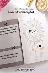 30 Minutes Mandalas, Dream Catcher Coloring Book - Manifest - Meditate - Relieve Stress Adult Coloring Book Volume 1