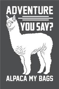 Adventure You Say Alpaca My Bags