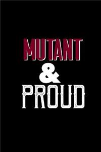 Mutant and proud