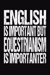 English Is Important But Equestrianism Is Importanter
