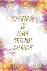 Everyday Is Your Second Chance