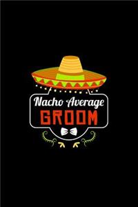 Nacho Average Groom