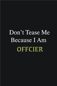 Don't Tease Me Because I Am Offcier