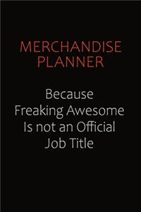Merchandise Planner Because Freaking Awesome Is Not An Official job Title