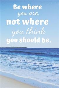 Be Where You Are.