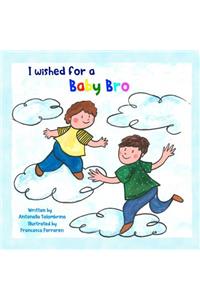 I wished for a baby bro