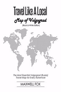 Travel Like a Local - Map of Volgograd (Black and White Edition)