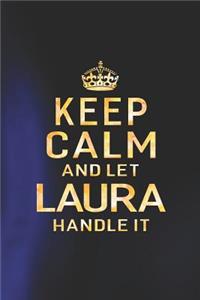 Keep Calm and Let Laura Handle It