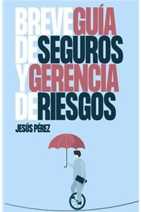 Breve Guía de Seguros y Gerencia de Riesgos