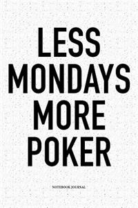 Less Mondays More Poker