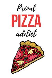 Proud Pizza Addict