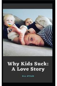 Why Kids Suck