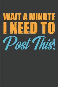 Wait A Minute I Need To Post This!