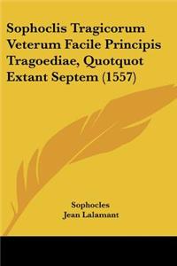 Sophoclis Tragicorum Veterum Facile Principis Tragoediae, Quotquot Extant Septem (1557)