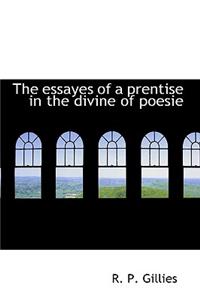 The Essayes of a Prentise in the Divine of Poesie