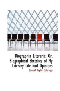 Biographia Literaria or Biographical Sketches of My Literary Life and Opinions