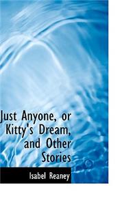 Just Anyone, or Kitty's Dream, and Other Stories