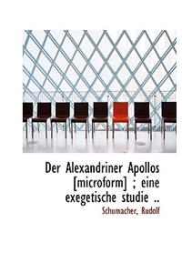 Der Alexandriner Apollos [Microform]; Eine Exegetische Studie ..