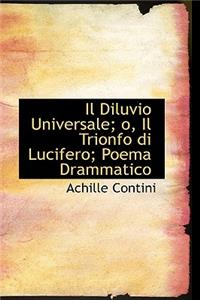 Il Diluvio Universale; O, Il Trionfo Di Lucifero; Poema Drammatico